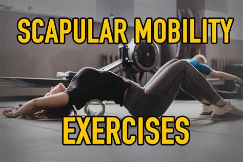 Scapular Mobility Exercises Improve Your Strength And Stability