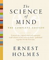 The Science of Mind: The Complete Edition by Ernest Holmes (English ...