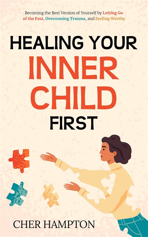 Healing Your Inner Child First Becoming The Best Version Of Yourself