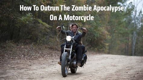 How To Outrun The Zombie Apocalypse On A Motorcycle