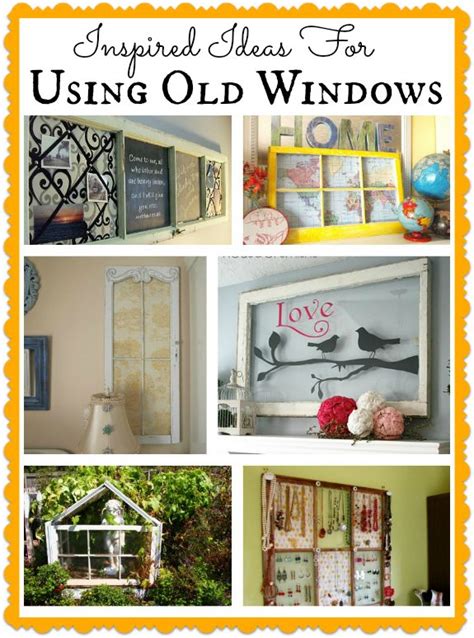 Inspired Ways To Use Old Windows Old Windows Window Crafts Old