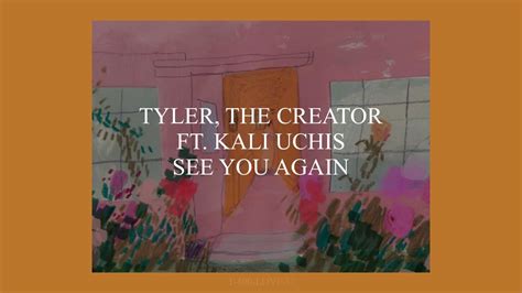 SEE YOU AGAIN TYLER THE CREATOR FT KALI UCHIS LYRICS YouTube