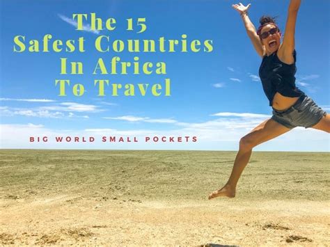 15 Safest Countries In Africa To Travel In 2023 Big World Small Pockets