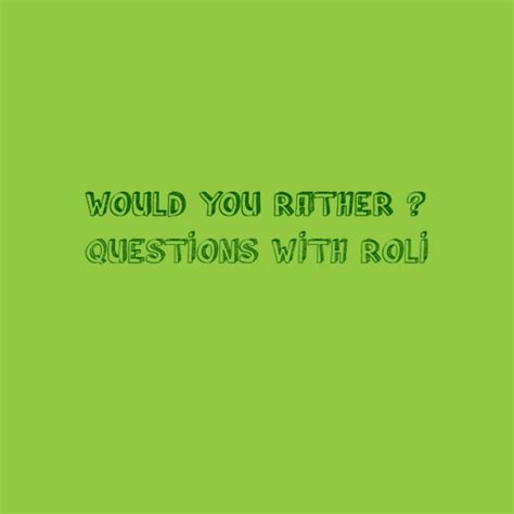 Best Would You Rather Questions Q And A