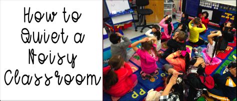 How To Quiet A Noisy Classroom Time 4 Kindergarten