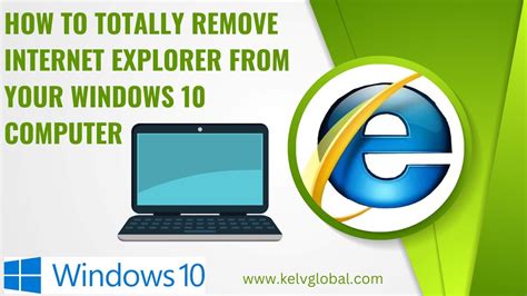 How To Totally Remove Internet Explorer From Your Windows 10 Computer
