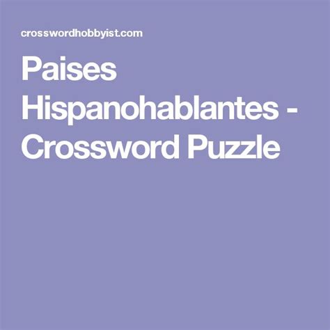 The Words Paises Hispanohblaantes Crossword Puzzle Are In White