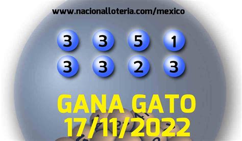 Resultados Gana Gato 2463 Del Jueves 17 De Noviembre De 2022 Resultados Lotería Pronósticos