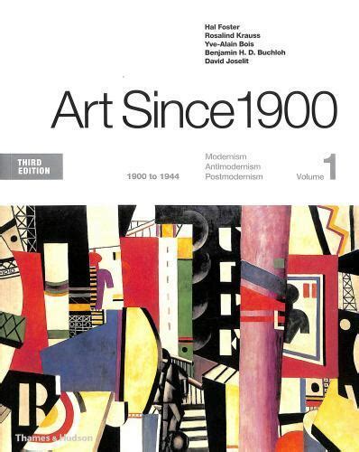 Art Since 1900 Volume 1 1900 To 1944 Volume 2 1945 To The Present
