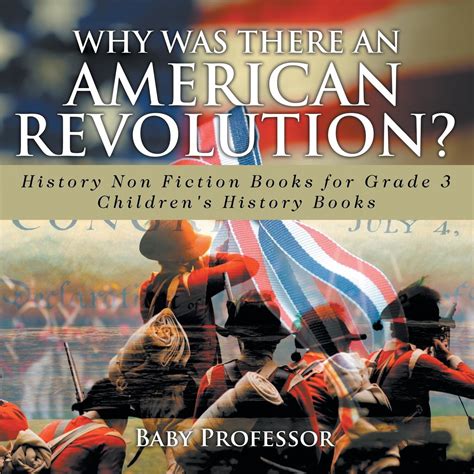Why Was There An American Revolution History Non Fiction Books For