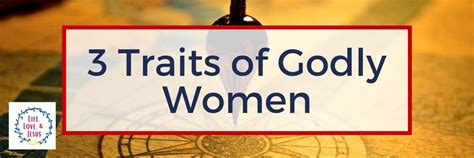 3 Characteristics Of A Godly Woman Life Love And Jesus