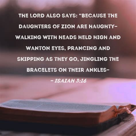 Isaiah 316 The Lord Also Says Because The Daughters Of Zion Are