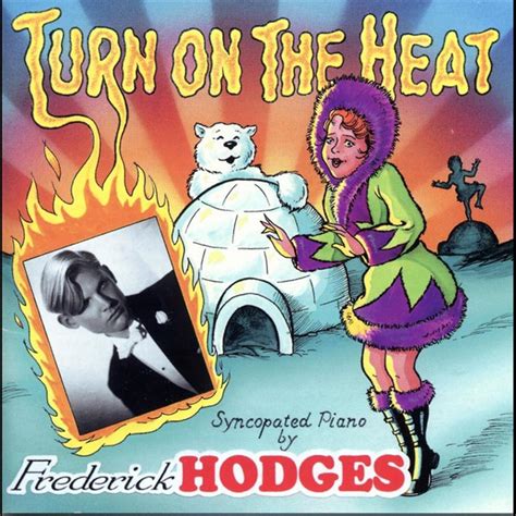Turn On The Heat Album By Frederick Hodges Spotify