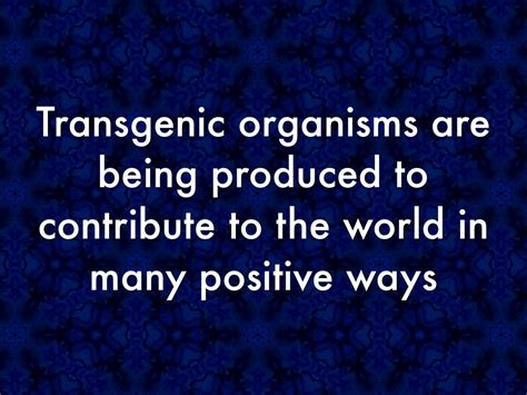 Perhaps the most famous examples are food crops like soy and corn that have been genetically modified for pest and herbicide. A Transgenic Organism Is: - Transgenic Organisms Definition Uses Video Lesson Transcript Study ...