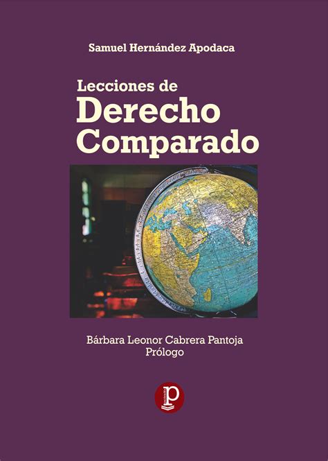 Paideiamx Lecciones De Derecho Comparado Autor Dr Samuel Hernández Apodaca Prólogo Dra