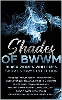 Shades Of Bwwm Black Women White Men Short Story Collection Bwwm