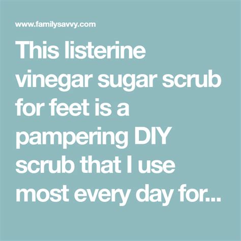 How To Make Listerine Vinegar Sugar Scrub For The Softest Feet Ever