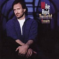 Mike Reid - Twilight Town Lyrics and Tracklist | Genius