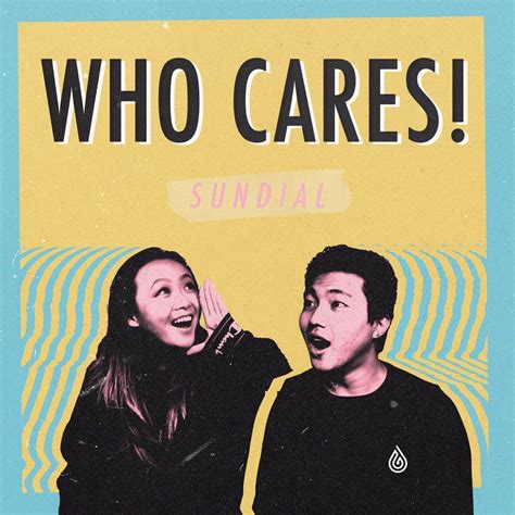 Who Cares By Sundial Single Reviews Ratings Credits Song List