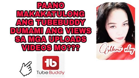 Paano Makakatulong Ang Tubebuddy Na Dumadami Ang Views Sa Video Mo Tutorial Step By Step Youtube