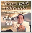 virtude cristã: Nelson Ned – Jesus Esta Voltando