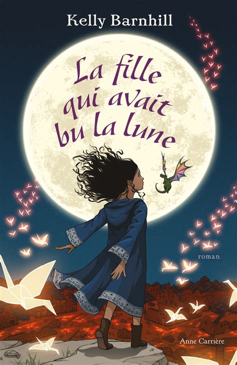 La Fille Qui Avait Bu La Lune Éditions Anne Carrière