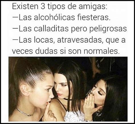 Imagen Existen 3 Tipos De Amigas En álbum Memes Graciosos En Español