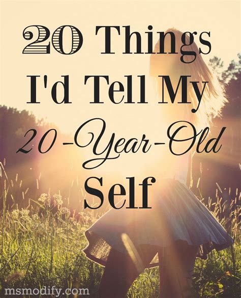 Things Id Tell My 20 Year Old Self Msmodify