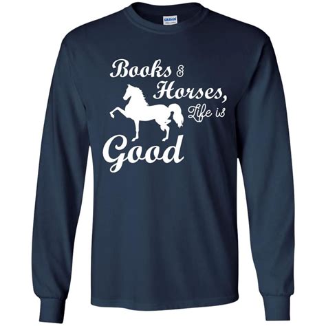 Book And Horses Life Is Good Horse T Shirts Horse T Shirts Shirts