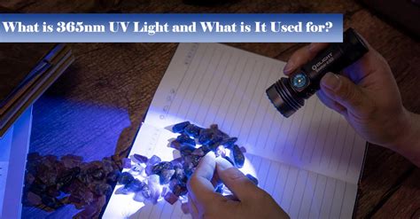 What Is 365 Nm Uv Light And What Is It Used For