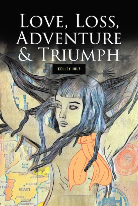 Kelley Julzs New Book Love Loss Adventure And Triumph Shares The