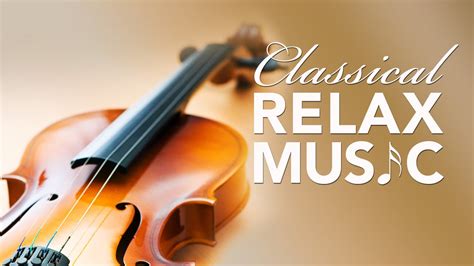 Relaxing Music For Stress Relief Classical Music For Relaxation Relax