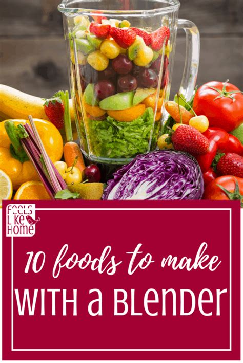 10 Foods To Make With A Blender Feels Like Home