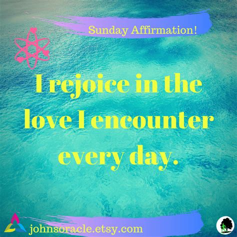 Sunday Affirmation I Rejoice In The Love I Encounter Every Day