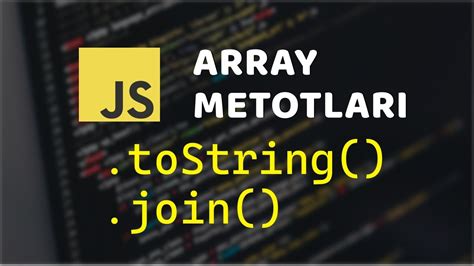 Tostring Ve Join Array Metotlar Javascript Youtube