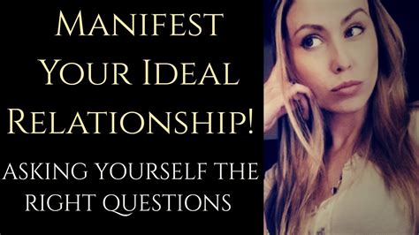 Manifest Your Ideal Relationship Asking Yourself The Right Questions