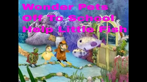 Wonder Pets Off To School Help Little Fish Youtube