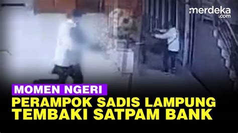 Perampok Bank Di Lampung Tembak Korban Tak Berkutik Dilawan Pria