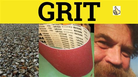 🔵 Grit Grit Your Teeth Have Grit Gritty Grit Meaning Grit