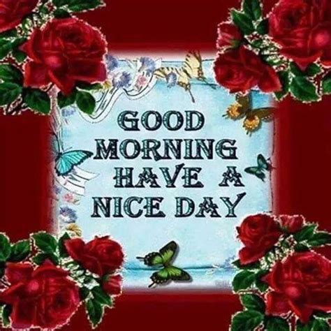 Good morning as it's a new day feel the energy of the time it's a day when you will get to see all the things that are destined accept whatever comes have a wonderful day ahead. Good Morning Have A Nice Day Beautiful Quote Pictures ...