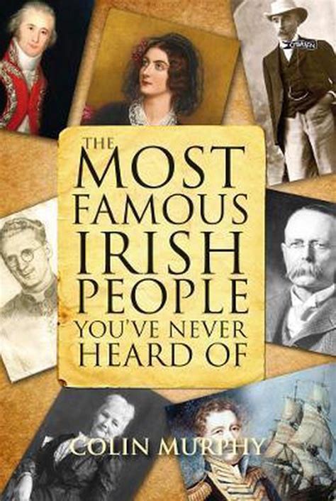 The Most Famous Irish People Youve Never Heard Of Colin Murphy