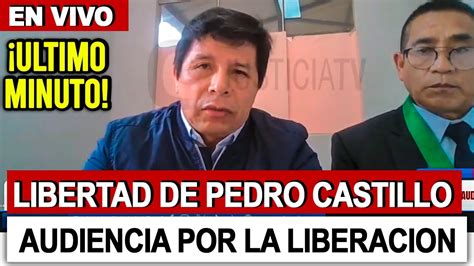 🔴pedro Castillo Terrones Audiencia ApelaciÓn Hoy Viernes 10 De Mayo AsÍ Fue Recuerda Hoy Youtube