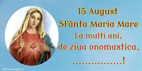 15 August Sfânta Maria Mare La multi ani de ziua onomastica