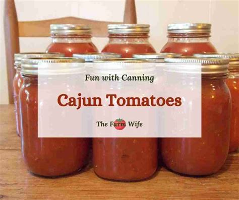 Cajun Tomatoes Fall In Love With The Versatility The Farm Wife
