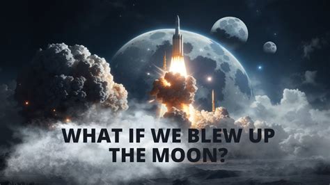 What If We Blew Up The Moon The Consequences Would Be Catastrophic