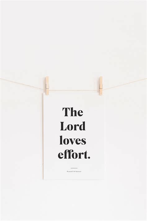 The Lord Loves Effort Russell M Nelson Quotes Church Of Etsy