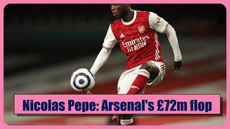 arsenal transfer news club look for buyers for £72m flop nicolas pepe youtube