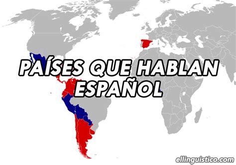 Mapa De Los Paises Que Hablan Espanol