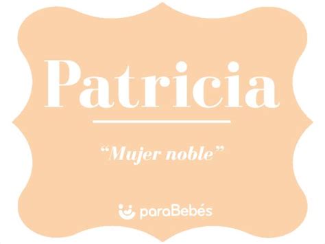 Significado Del Nombre Patricia Origen Personalidad Santoral