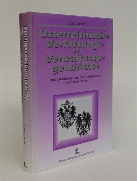 Österreichische Verfassungs und Verwaltungsgeschichte mit Grundzügen